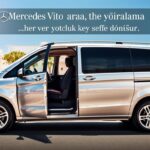 Mercedes Vito Araç Kiralama ile her yolculuk keyfe dönüşür